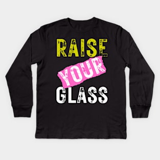 Raise Your Glass Kids Long Sleeve T-Shirt